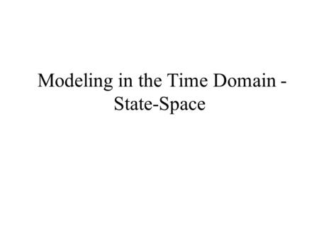 Modeling in the Time Domain - State-Space