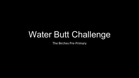 Water Butt Challenge The Birches Pre-Primary. Jojo Tank Challenge and other water harvesting Over the years we have worked on getting a number of jojo.