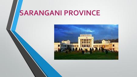 SARANGANI PROVINCE. Sarangani Sarangani Is a province of the Philippines located in the SOCCSKSARGEN region.SOCCSKSARGEN The province is divided into.