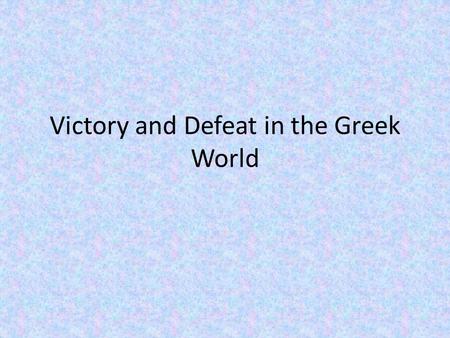 Victory and Defeat in the Greek World