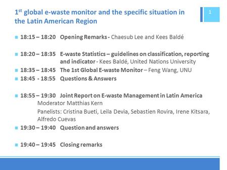 1 st global e-waste monitor and the specific situation in the Latin American Region ​​18:15 – 18:20Opening Remarks - Chaesub Lee and Kees Baldé 18:20 –