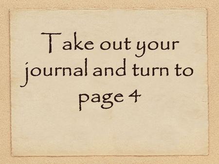 Take out your journal and turn to page 4. Observation is describing an object using your five senses (sight, hearing, touch, smell, & taste) or measurement.