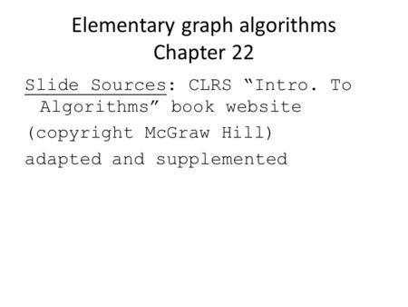 Elementary graph algorithms Chapter 22