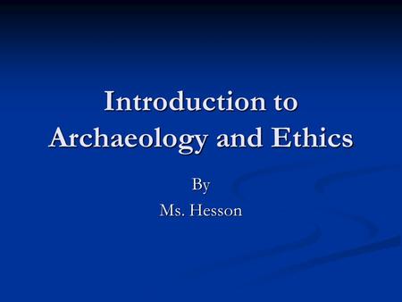 Introduction to Archaeology and Ethics