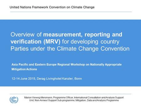 Presentation title Overview of measurement, reporting and verification (MRV) for developing country Parties under the Climate Change Convention Asia Pacific.