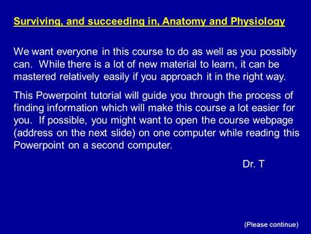 We want everyone in this course to do as well as you possibly can. While there is a lot of new material to learn, it can be mastered relatively easily.