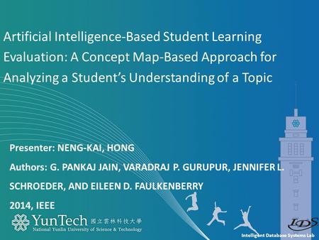 Intelligent Database Systems Lab Presenter: NENG-KAI, HONG Authors: G. PANKAJ JAIN, VARADRAJ P. GURUPUR, JENNIFER L. SCHROEDER, AND EILEEN D. FAULKENBERRY.