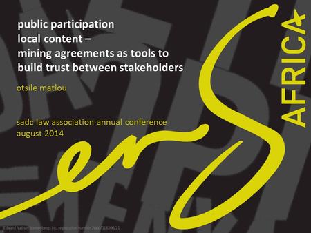 Public participation local content – mining agreements as tools to build trust between stakeholders otsile matlou sadc law association annual conference.