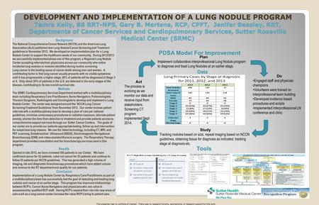 DEVELOPMENT AND IMPLEMENTATION OF A LUNG NODULE PROGRAM Tamra Kelly, BS RRT-NPS, Gary B. Mertens, RCP, CPFT, Jenifer Beasley, RRT, Departments of Cancer.