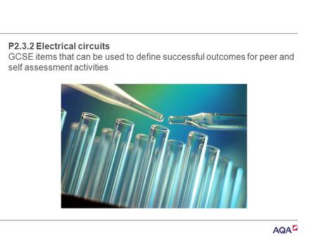 P2.3.2 Electrical circuits GCSE items that can be used to define successful outcomes for peer and self assessment activities.