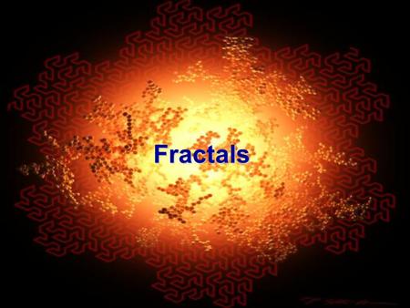 Fractals.