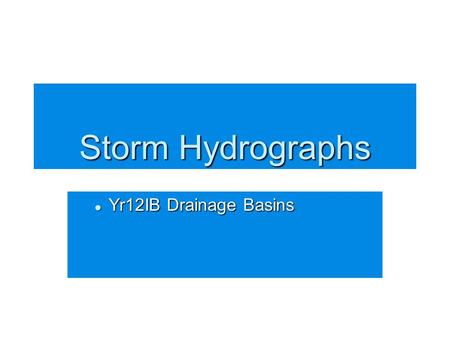 Storm Hydrographs Yr12IB Drainage Basins.