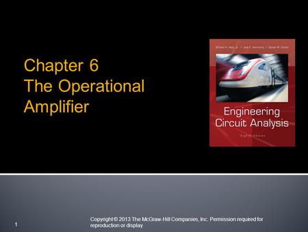 Copyright © 2013 The McGraw-Hill Companies, Inc. Permission required for reproduction or display. 1 Chapter 6 The Operational Amplifier.