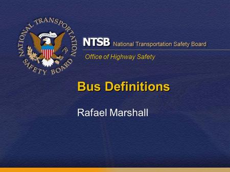 Office of Highway Safety Bus Definitions Rafael Marshall.