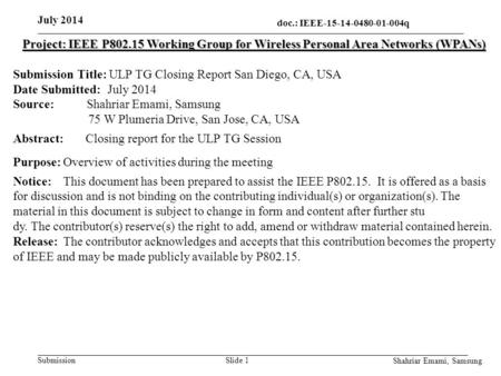 Doc.: IEEE-15-14-0480-01-004q15-13-0310-00-004q Submission July 2014 Slide 1 Project: IEEE P802.15 Working Group for Wireless Personal Area Networks (WPANs)