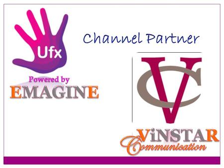 Powered by EMAGINE ViNSTAR C ommunication Channel Partner.