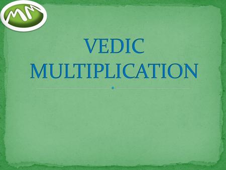 CROSS MULTIPLICATION Start from r.h.s, if there is any carry in any part,it is to be added to next part. A B C D C*A (D.A + B*C) B*D.