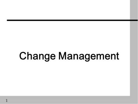 1 Change Management 2 Changes to the Project Plan n Changes are a fact of life & a potential source of disaster ä Who authorises changes? ä Who pays.