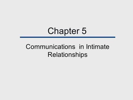 Chapter 5 Communications in Intimate Relationships.