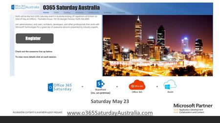 Accessible content is available upon request. Saturday May 23 www.o365SaturdayAustralia.com.