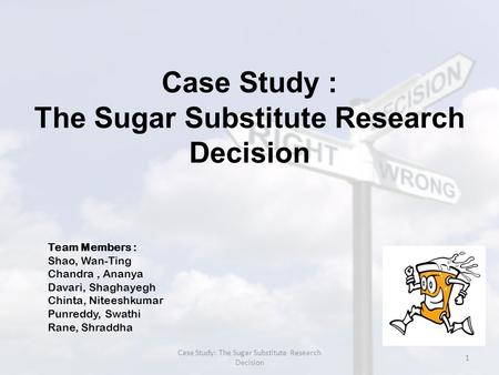 Case Study : The Sugar Substitute Research Decision