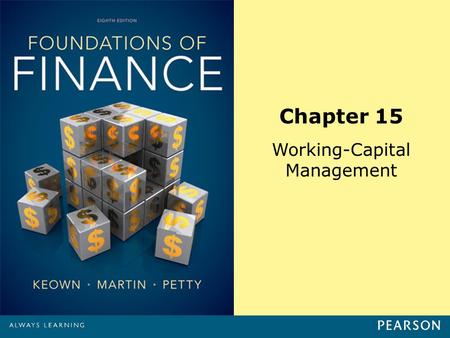 Learning Objectives Describe the risk-return tradeoff involved in managing working capital. Describe the determinants of net working capital. Compute the.