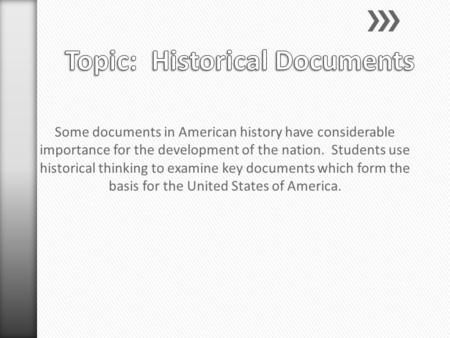 Some documents in American history have considerable importance for the development of the nation. Students use historical thinking to examine key documents.