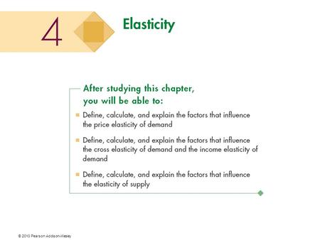 © 2010 Pearson Addison-Wesley. Total Revenue and Elasticity The total revenue is the amount paid by buyers and received by sellers of a good. It is computed.