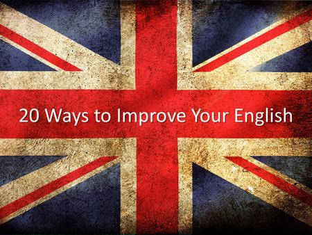 20 Ways to Improve Your English. These five language-learning sites use social media and have apps as well.