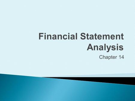 Chapter 14.  To make informed decisions about a company  Generally based on comparative financial data 2Copyright (c) 2009 Prentice Hall. All rights.