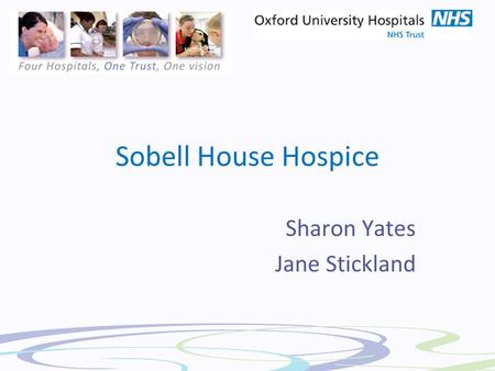 Sobell House Hospice Sharon Yates Jane Stickland.