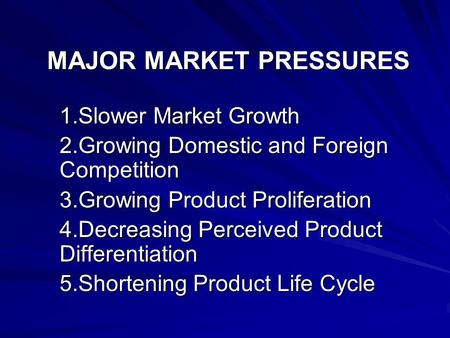 MAJOR MARKET PRESSURES