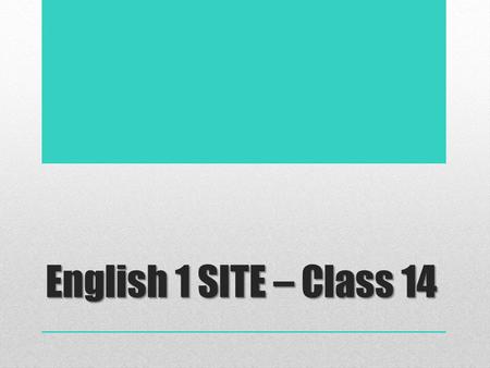 English 1 SITE – Class 14. Today’s Agenda 1.Attendance 2.Exam Information 3.Idiom 4.Chapter 4 Quiz Review 5.Book Quiz Review 6.Chapter 8, Reading 2 7.Break.