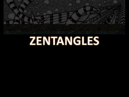 ZENTANGLES.