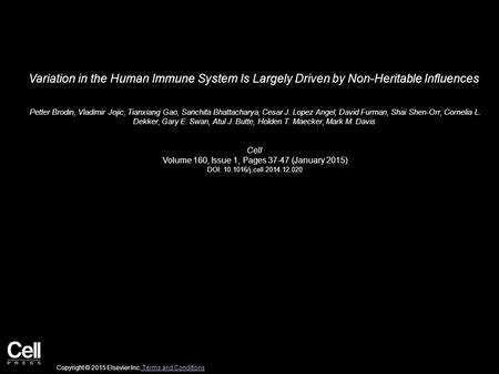 Variation in the Human Immune System Is Largely Driven by Non-Heritable Influences Petter Brodin, Vladimir Jojic, Tianxiang Gao, Sanchita Bhattacharya,