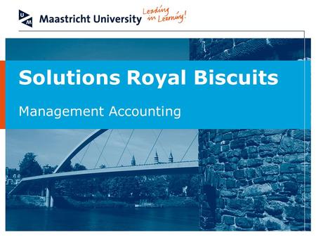 Solutions Royal Biscuits Management Accounting. School of Business and Economics - Opleiding tot Registercontroller (EMFC) Royal Biscuits Inc Solution.