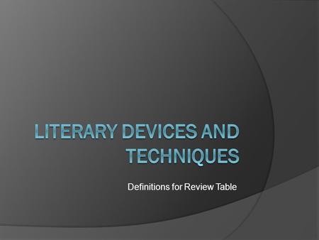 LITERARY DEVICES AND TECHNIQUES