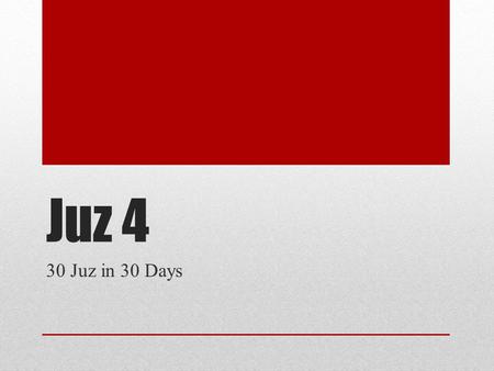 Juz 4 30 Juz in 30 Days. Why are we Learning the Qu’ran? Intention It may seem that we are jumping from topic to topic; Qu’ran was revealed according.