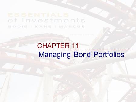 Managing Bond Portfolios CHAPTER 11. 11-2 Discuss the interest rate risk Introduce the notion of duration ( 存續期間 ), commonly used to measure interest.