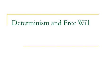 Determinism and Free Will