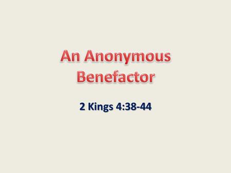 2 Kings 4:38-44. He brought his firstfruits He brought his firstfruits  He saw the priority of his duty to God despite his needs He saw the priority.