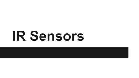 IR Sensors. Two Types Diode-Phototransistor Pair Sharp Sensors.