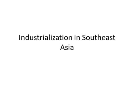 Industrialization in Southeast Asia