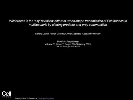 Wilderness in the ‘city’ revisited: different urbes shape transmission of Echinococcus multilocularis by altering predator and prey communities Stefano.