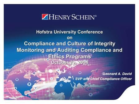 Hofstra University Conference on Compliance and Culture of Integrity Monitoring and Auditing Compliance and Ethics Programs October 29, 2014 Leonard A.