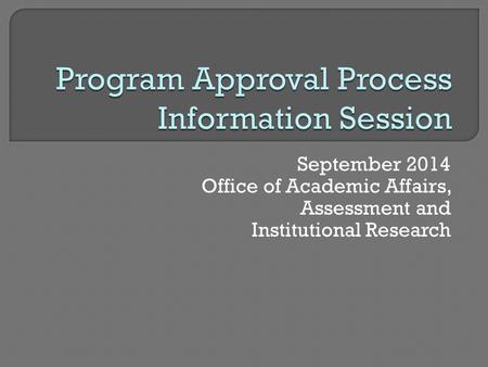 September 2014 Office of Academic Affairs, Assessment and Institutional Research.