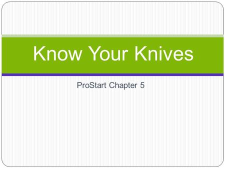 Know Your Knives ProStart Chapter 5.