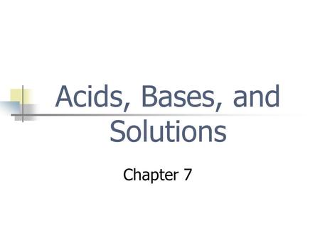 Acids, Bases, and Solutions