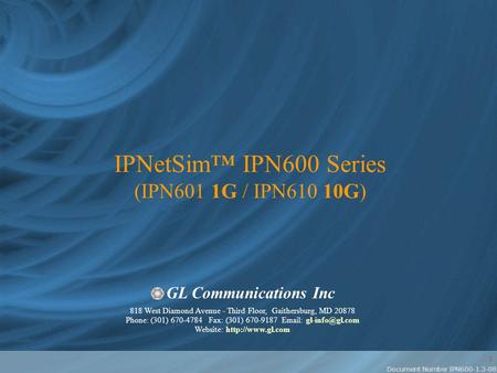 Document Number IPN600-1.3-08 1 818 West Diamond Avenue - Third Floor, Gaithersburg, MD 20878 Phone: (301) 670-4784 Fax: (301) 670-9187