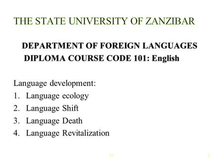 DEPARTMENT OF FOREIGN LANGUAGES DIPLOMA COURSE CODE 101: English DIPLOMA COURSE CODE 101: English Language development: 1.Language ecology 2.Language Shift.